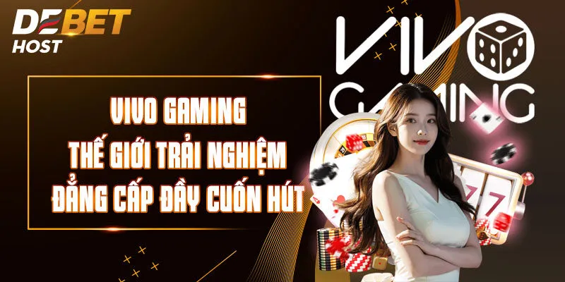 Vivo Gaming – Đại Diện Đẳng Cấp