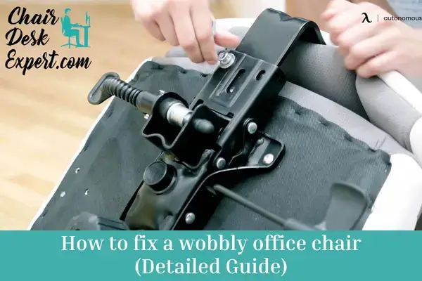 How to Fix a Wobbly Office Chair Step by step Guide