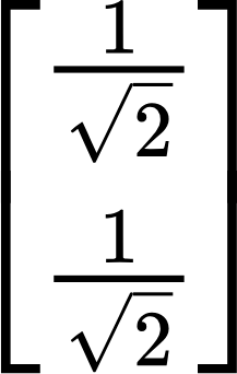 {"backgroundColorModified":false,"backgroundColor":"#ffffff","font":{"color":"#000000","family":"Arial","size":11},"type":"$$","id":"5","code":"$$\\begin{bmatrix}\n{\\frac{1}{{\\sqrt[]{2}}}}\\\\\n{\\frac{1}{{\\sqrt[]{2}}}}\\\\\n\\end{bmatrix}$$","aid":null,"ts":1730792529020,"cs":"7EktR3+oTgrPSWxbYh2kZg==","size":{"width":36,"height":56}}