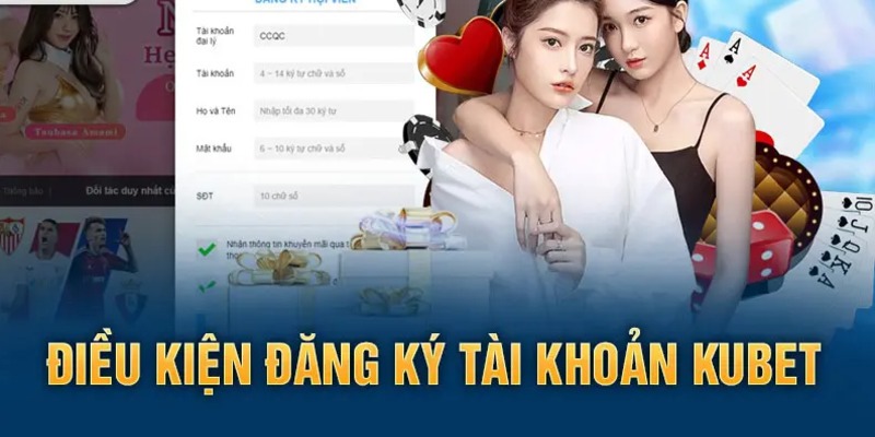 Yêu cầu để sở hữu một tài khoản Kubet không quá khó khăn