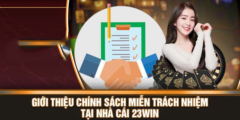 Tìm hiểu về các quy định miễn trừ trách nhiệm của nhà cái 23WIN