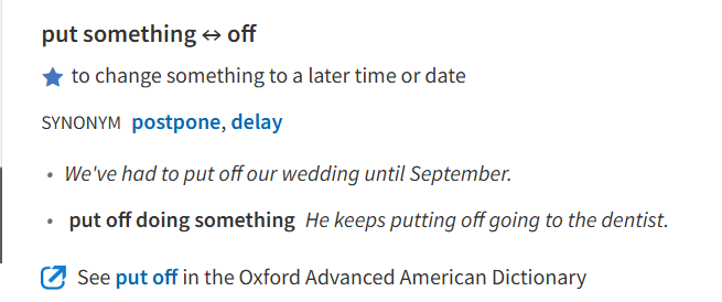 Nghĩa của cụm động từ put something off theo từ điển <a href="https://www.oxfordlearnersdictionaries.com/">NÀY</a>