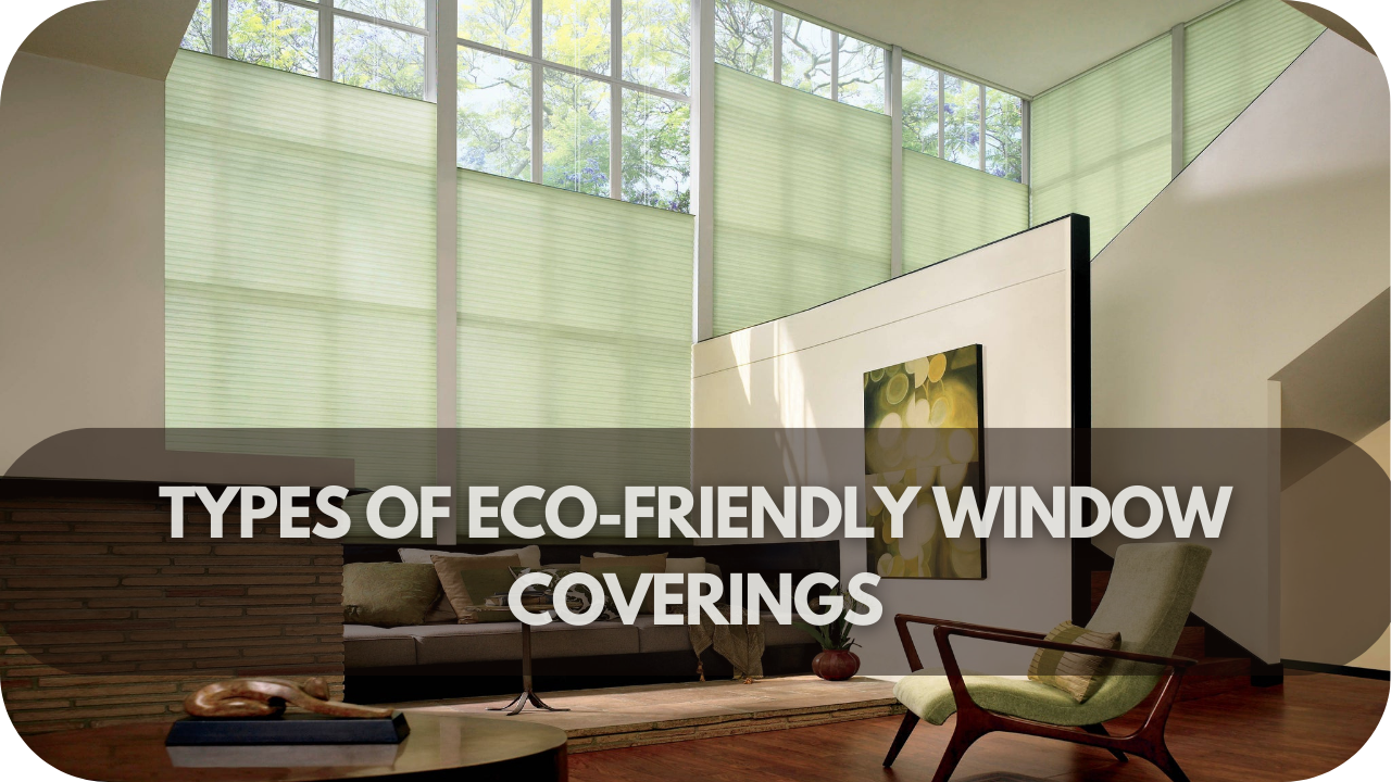 Types of Eco-Friendly Window Coverings