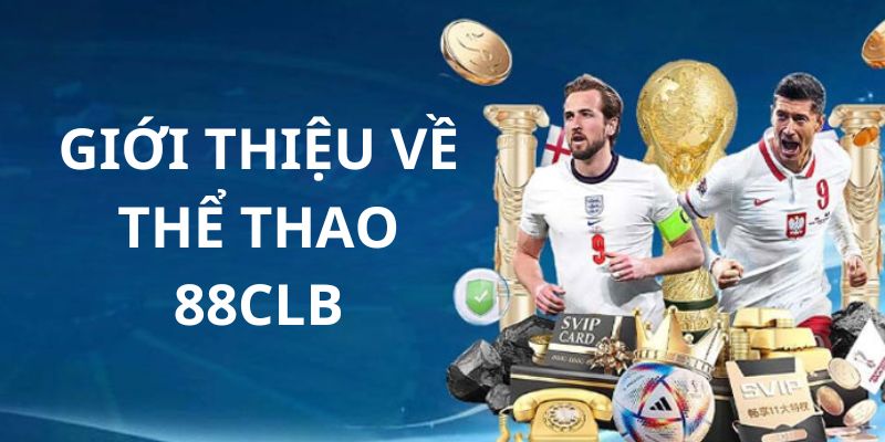 Thể Thao 88CLB – Nền Tảng Giải Trí Thể Thao Hàng Đầu-1