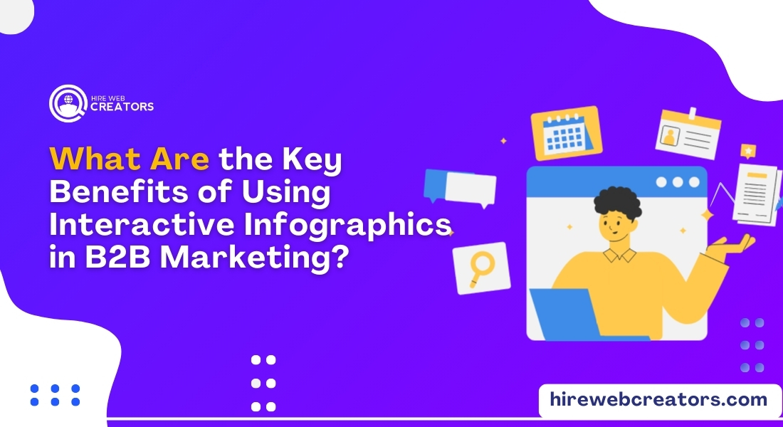 What Are the Key Benefits of Using Interactive Infographics in B2B Marketing?