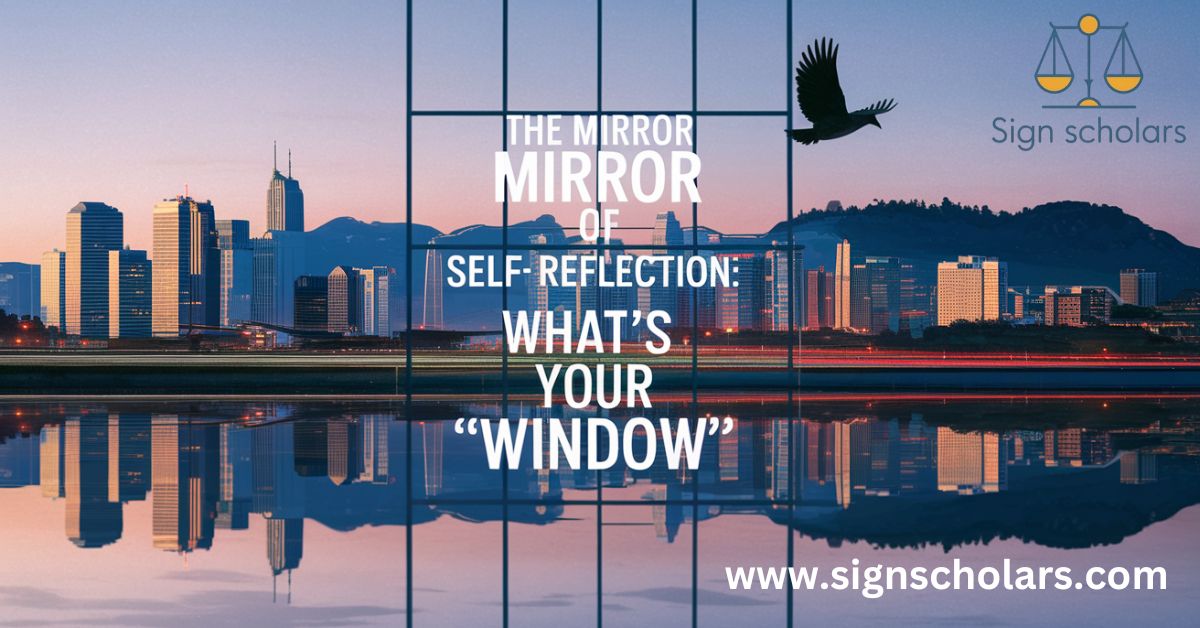 The Mirror of Self-Reflection: What's Your "Window"?