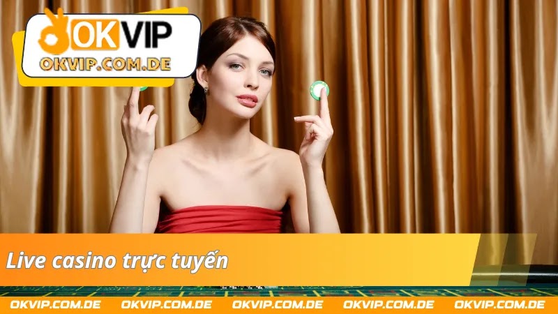 Live casino trực tuyến đầy hấp dẫn của đối tác F8BET - OKVIP 