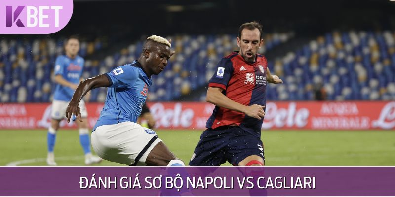 Tình hình Napoli vs Cagliari trước trận đấu