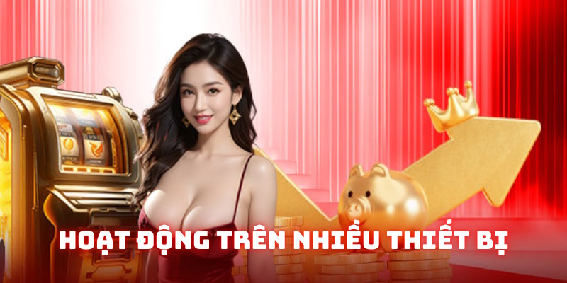 Thương hiệu hoạt động mượt trên nhiều thiết bị