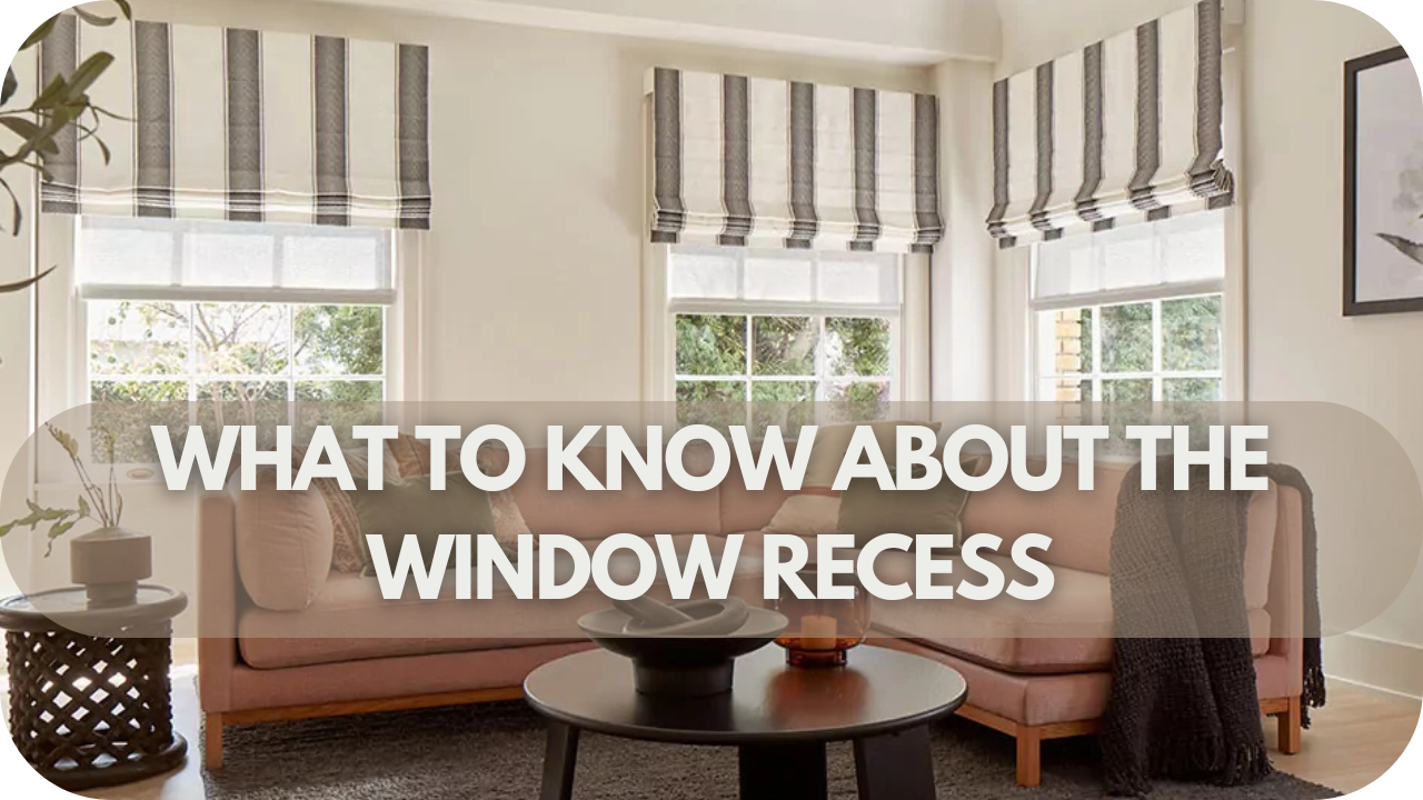 What to Know About the Window Recess