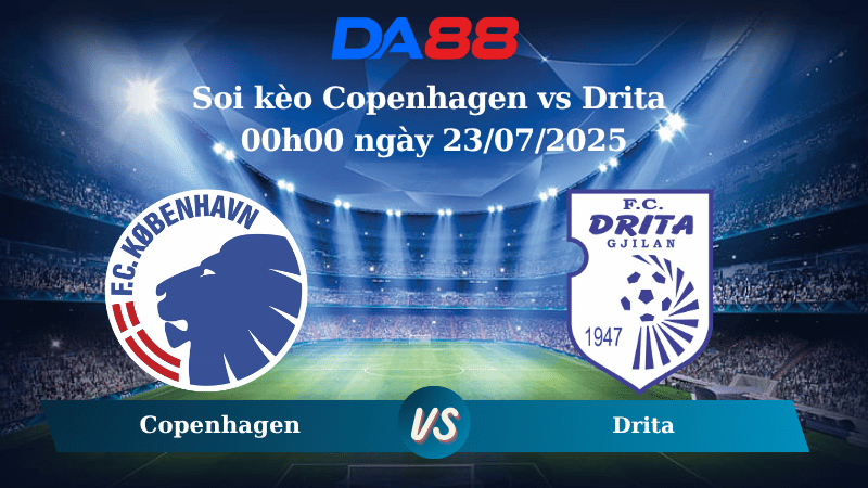 Soi kèo Copenhagen vs Drita 00h00 ngày 23/07/2025