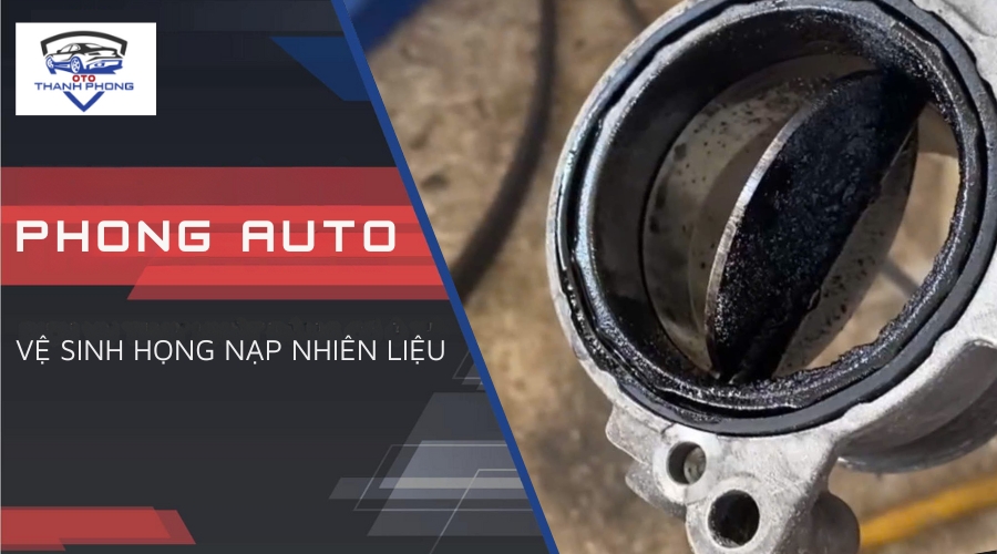 Dịch vụ vệ sinh họng nạp nhiên liệu tại Phong Auto