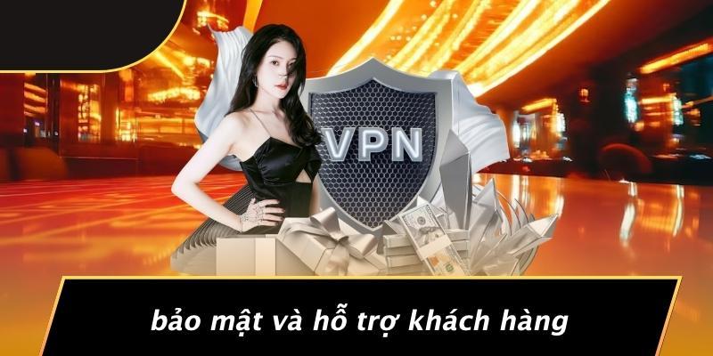 Bảo Mật Và Hỗ Trợ Khách Hàng