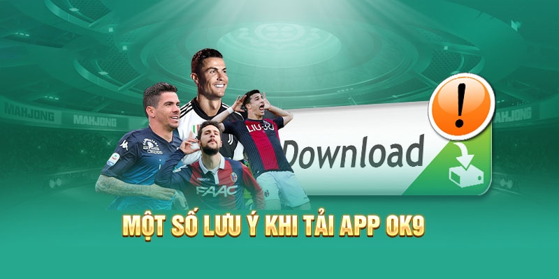 Tải App OK9 _ Cách Download Ứng Dụng Và Top Lưu Ý