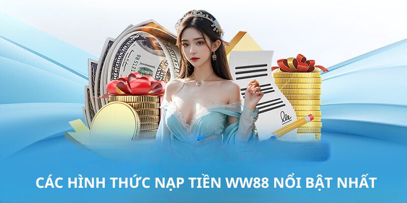 Các hình thức nạp tiền WW88 nổi bật nhất