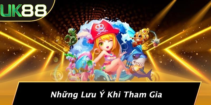 Những Lưu Ý Khi Tham Gia