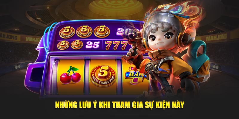 Lưu ý quan trọng khi bạn tham gia sự kiện này.