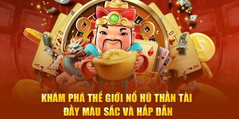 Giới thiệu tổng quan thông tin về trò chơi nổ hũ thần tài