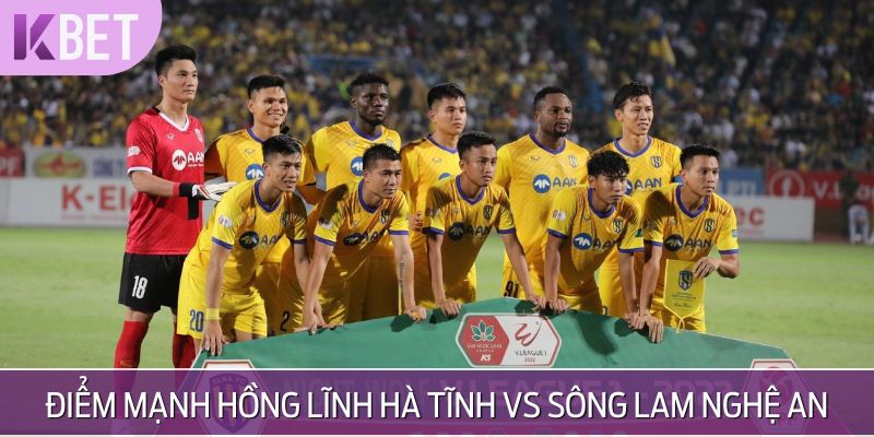 Điểm mạnh của 2 đội Hồng Lĩnh Hà Tĩnh vs Sông Lam Nghệ An