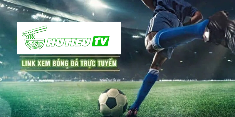 Hủ tiếu TV – Bí quyết xem bóng đá trực tuyến miễn phí