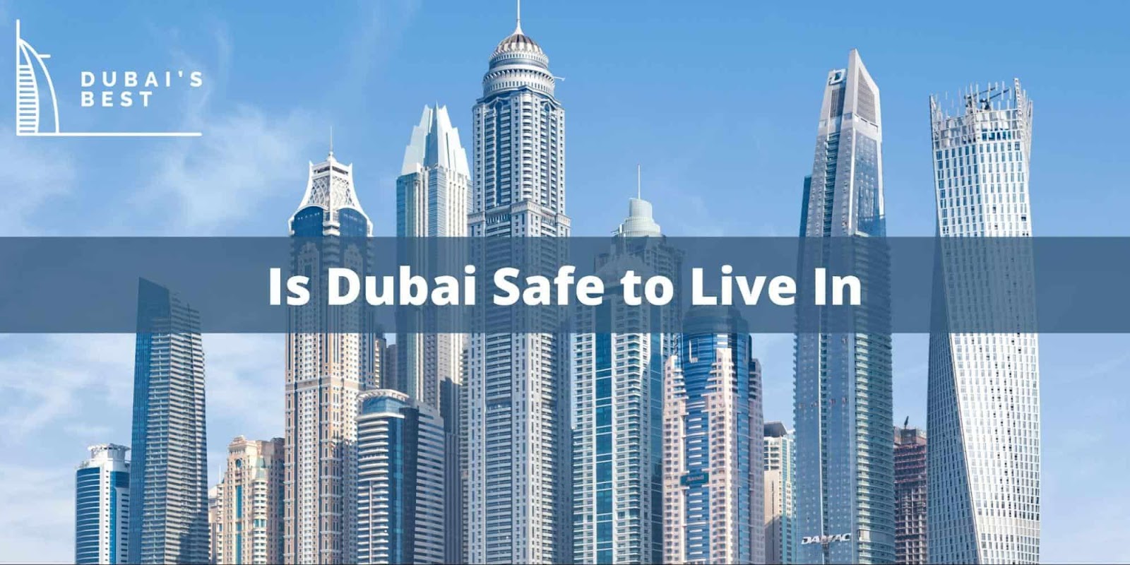 Is Dubai Safe to Live In? [2024]