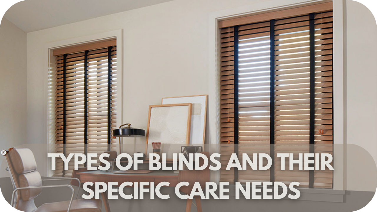 Types Of Blinds And Their Specific Care Needs