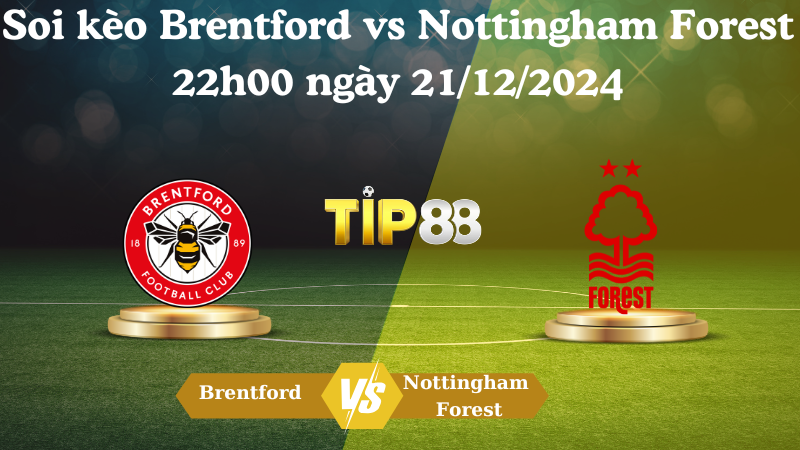 Soi kèo Brentford vs Nottingham Forest 22h00 ngày 21/12/2024