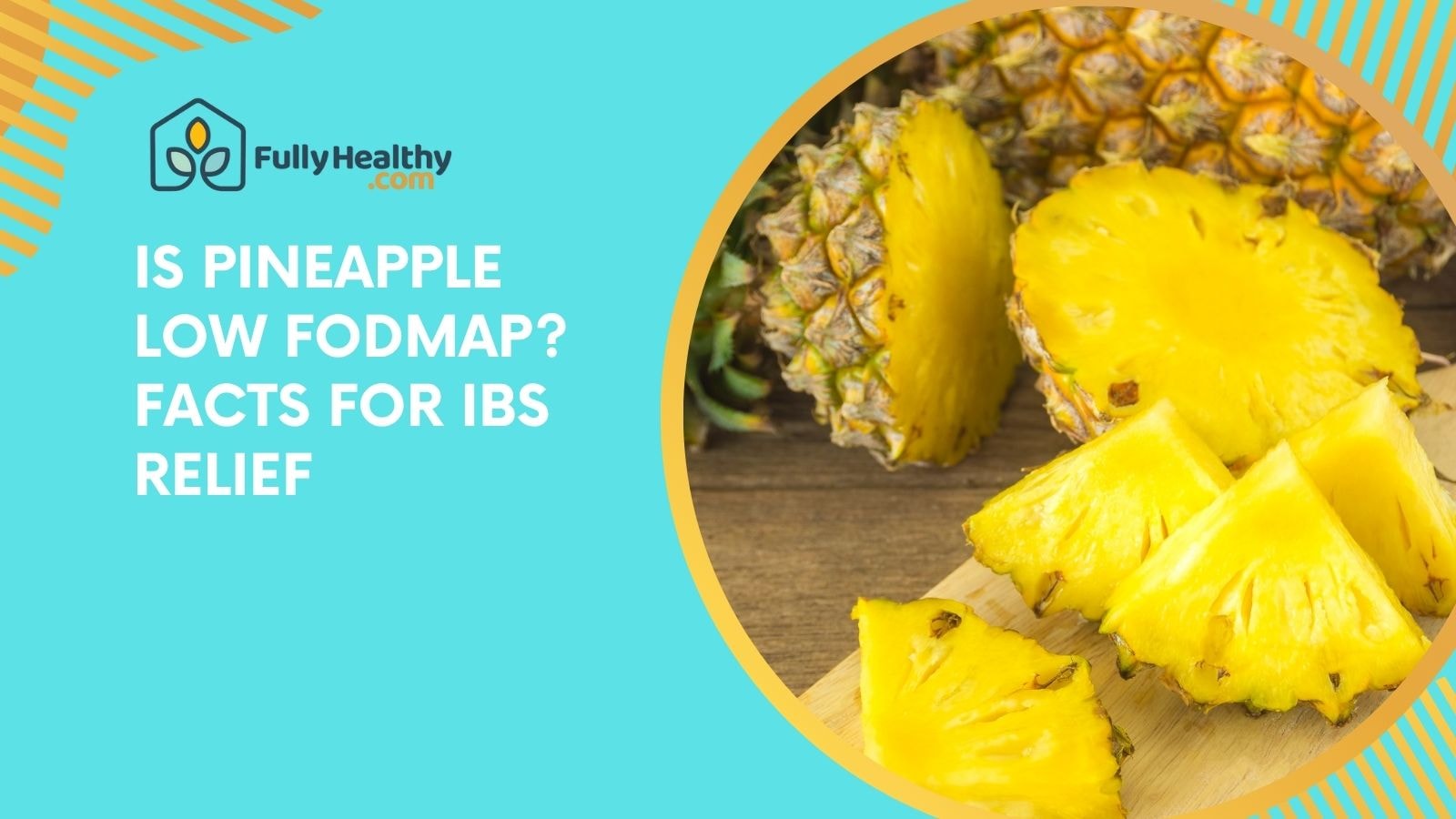 Is Pineapple Low FODMAP: Safe Portions and Fruit Tips