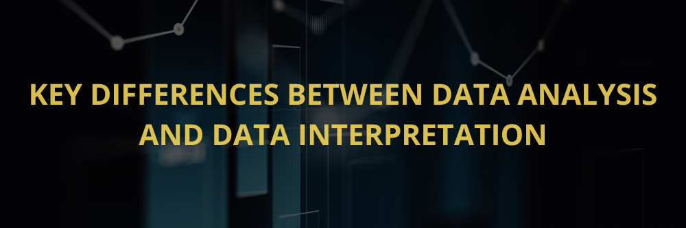 Differences Between Data Analysis and Data Interpretation