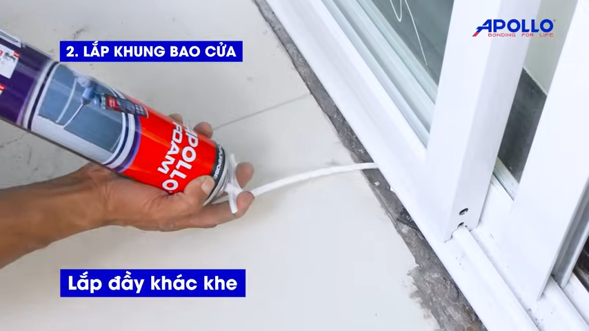 Keo bọt nở Apollo PU Foam - Giải pháp thi công trám kín viền khung bao cửa