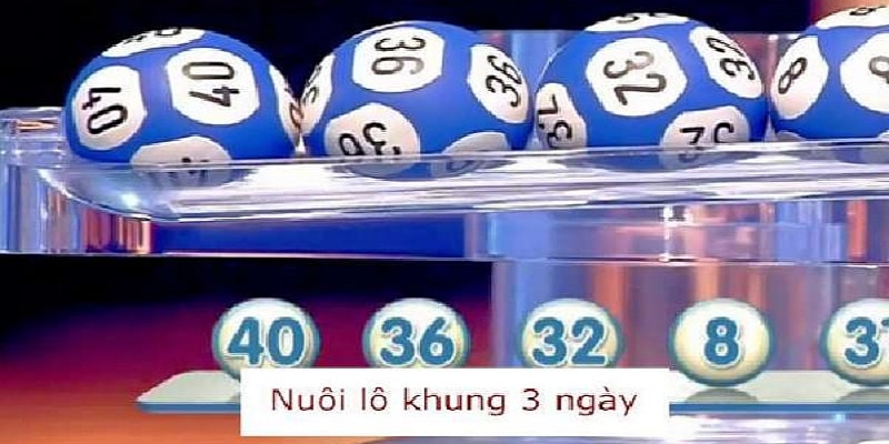 Nuôi lô khung 3 ngày- bí quyết chinh phục xổ số lô đề online