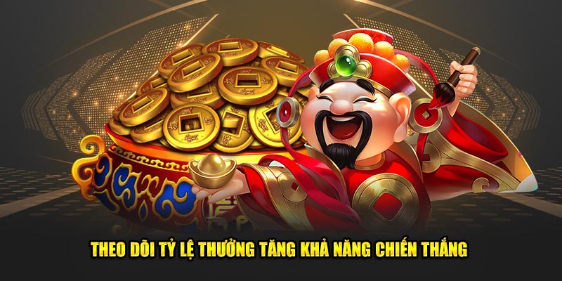 Theo dõi tỷ lệ thưởng tăng khả năng chiến thắng 