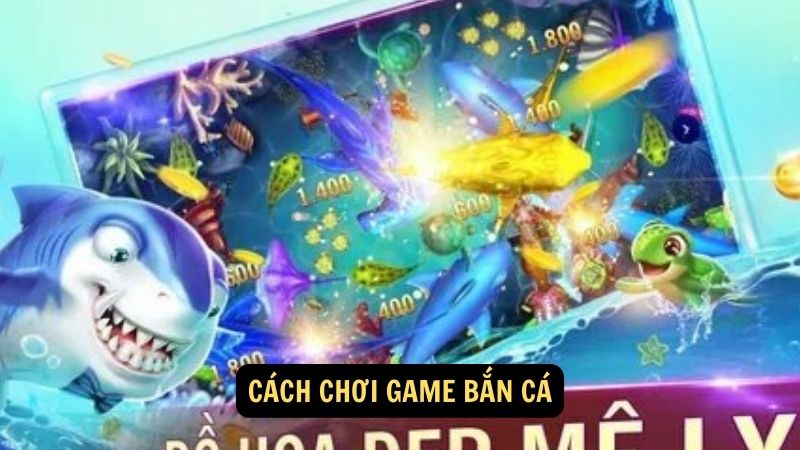 Cách chơi game bắn cá