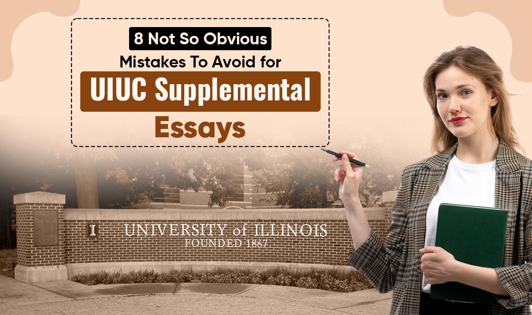 8 Not So Obvious Mistakes to Avoid for UIUC Supplemental Essays