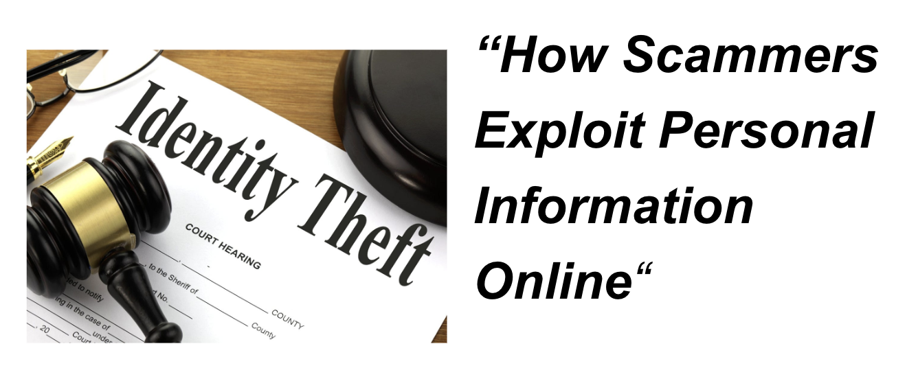 Identity theft: How scammers exploit personal information online: https://www.cyberinfoblog.com/blog/identity-theft-how-scammers-exploit-personal-information-online