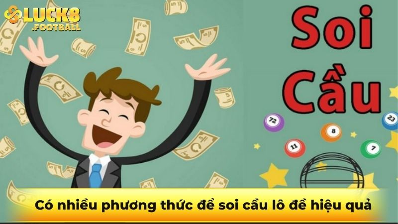 Có nhiều phương thức để soi cầu lô đề hiệu quả