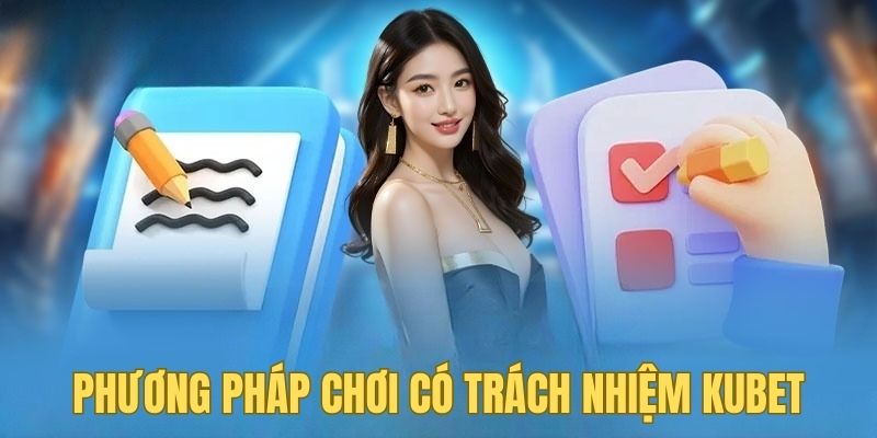 Hướng dẫn chi tiết cách chơi có trách nhiệm