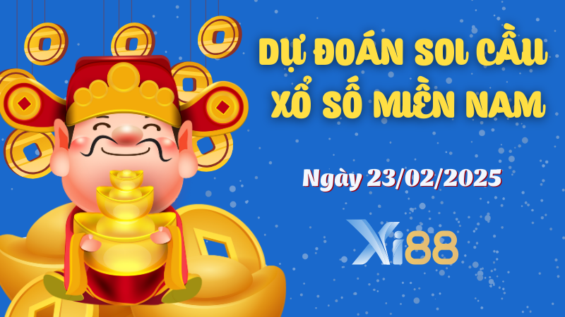 Dự đoán soi cầu xổ số miền Nam ngày 23/02/2025