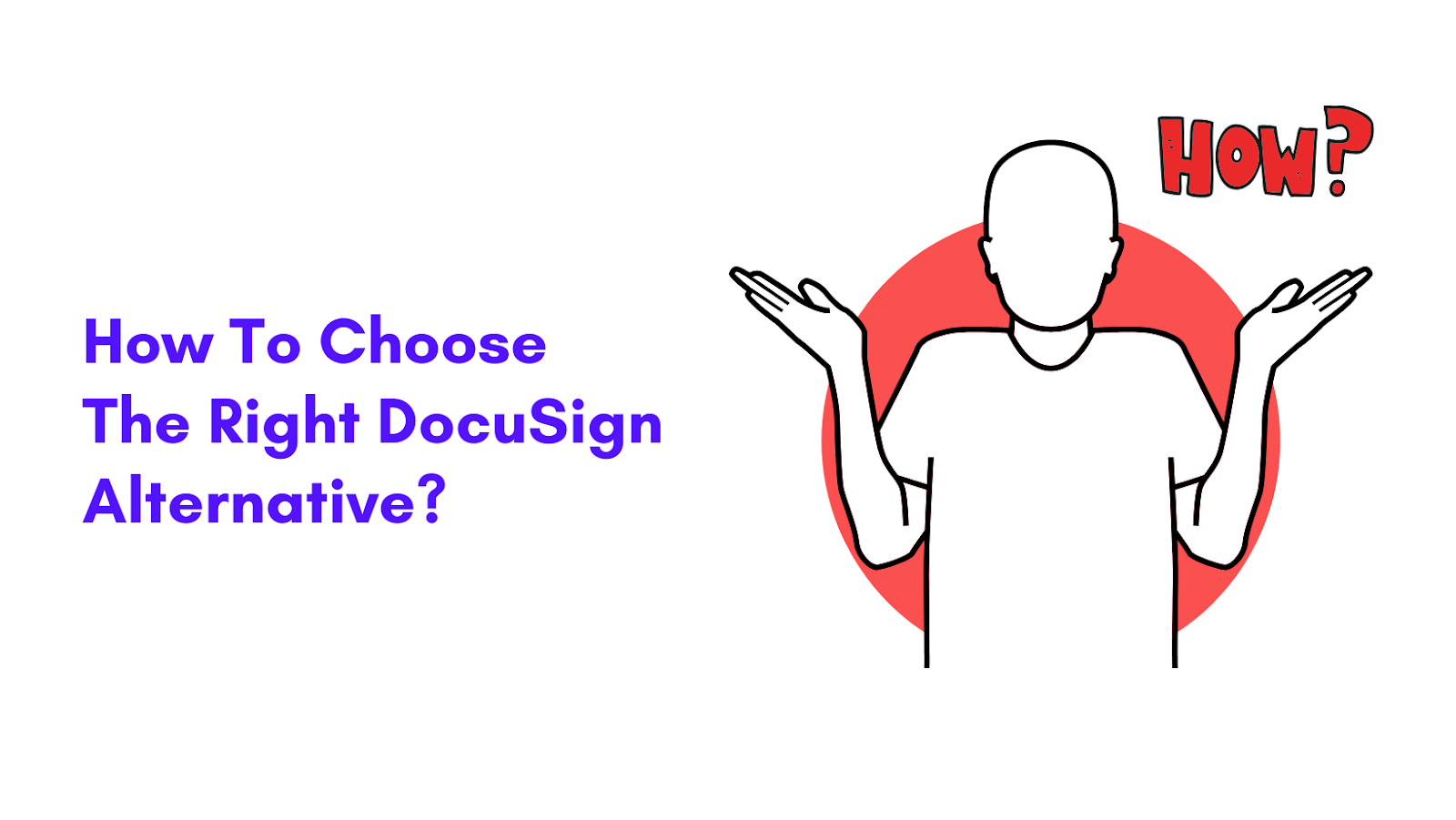 How To Choose The Right DocuSign Alternative?