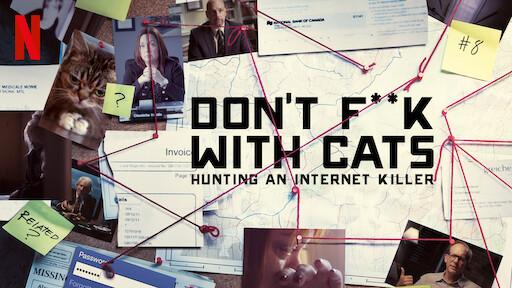 Watch Don't F**k with Cats: Hunting an Internet Killer | Netflix Official  Site