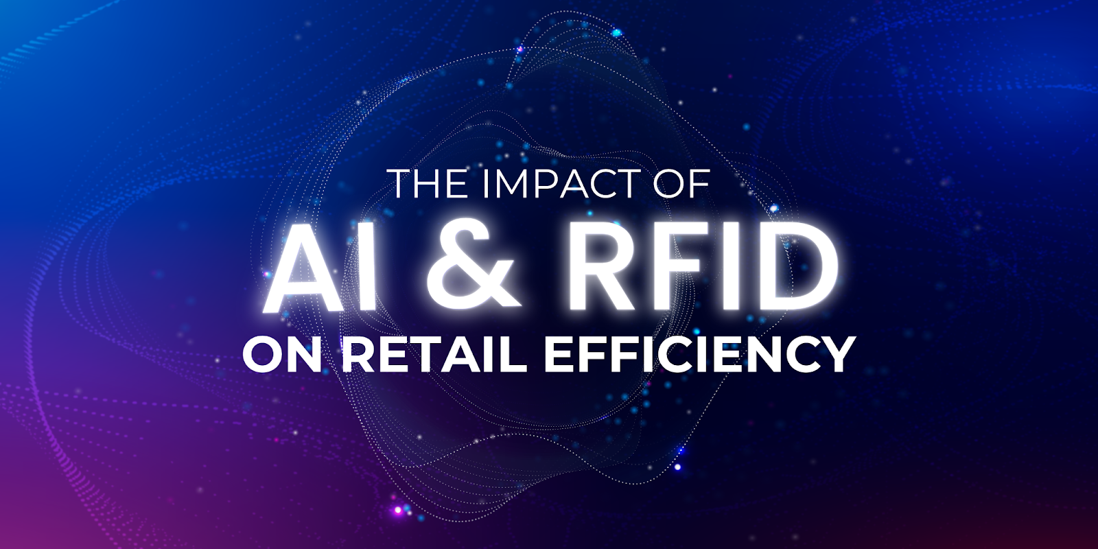 The Impact of RFID and AI on Retail Efficiency