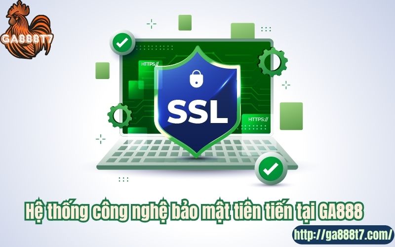 Hệ thống công nghệ bảo mật tiên tiến tại GA888