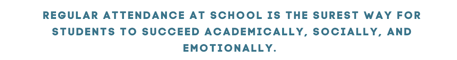 Regular attendance supports academic and social-emotional growth. 