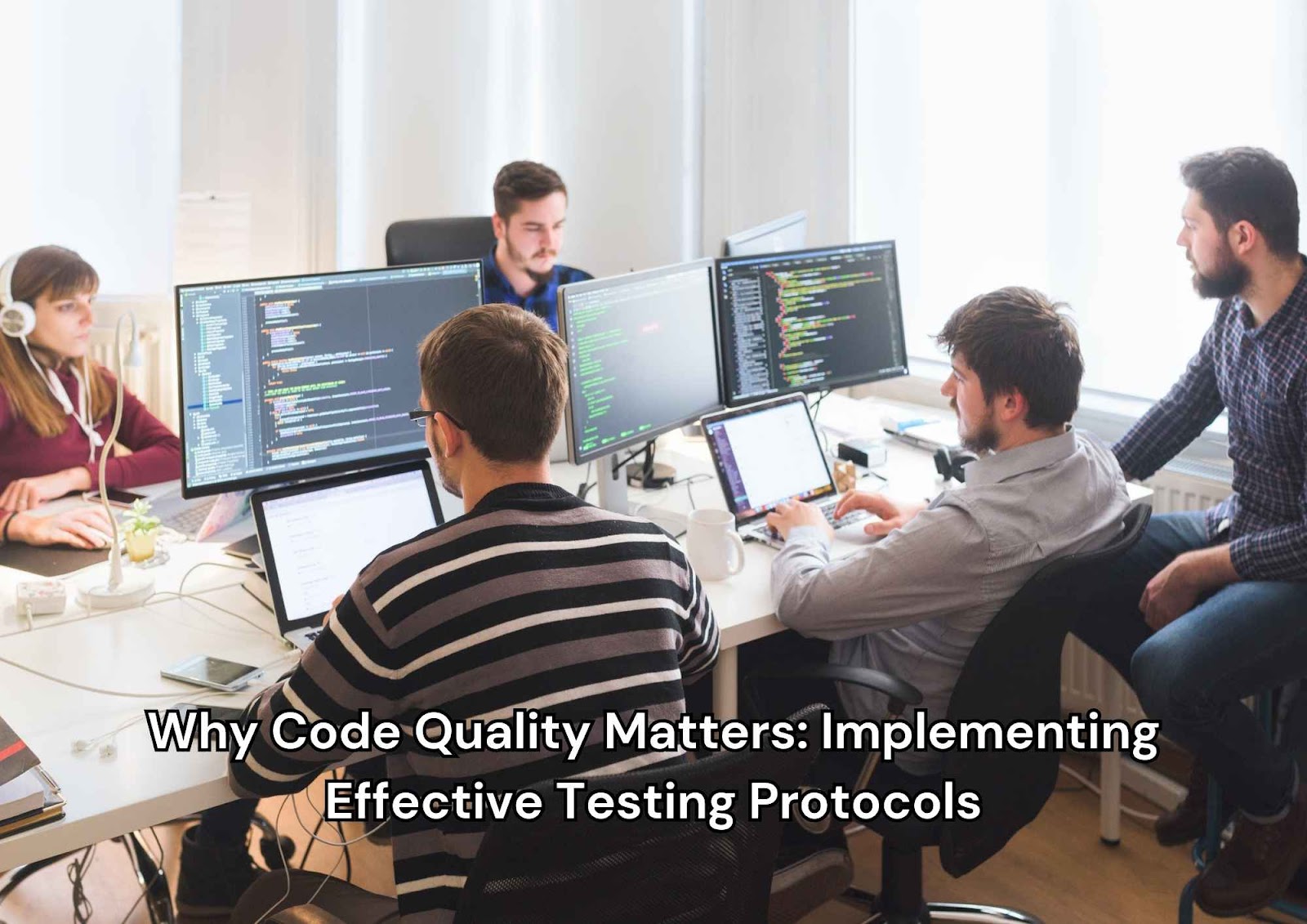 Why Code Quality Matters: Implementing Effective Testing Protocols