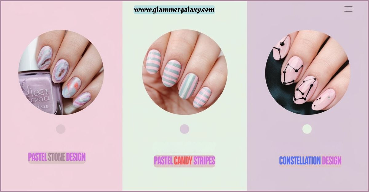  Three nail art designs labeled “Pastel Stone Design,” “Pastel Candy Stripes,” and “Constellation Design.”