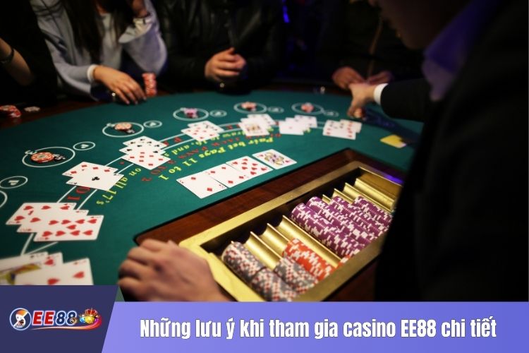 Những lưu ý khi tham gia casino EE88 chi tiết