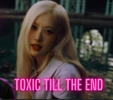 This contain an image of  BLACKPINK Rosé "toxic till the end"music poster