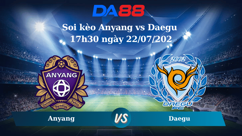 Soi kèo Anyang vs Daegu 17h30 ngày 22/07/2025
