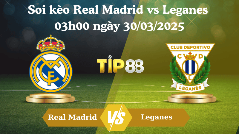 Nhận định soi kèo Real Madrid vs Leganes 03h00 ngày 30/03/2025