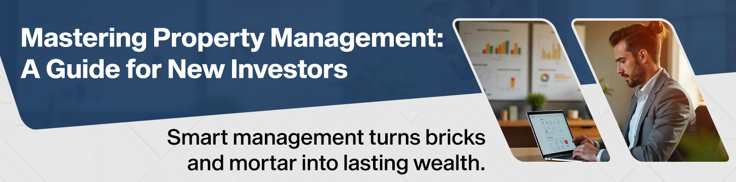 Mastering Property Management: A Guide for New Investors
